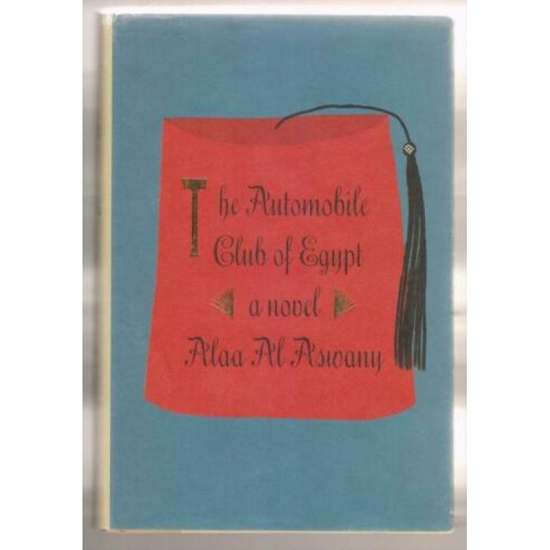 Al Aswany, Alaa - The automobile club of Egypt. A novel.
