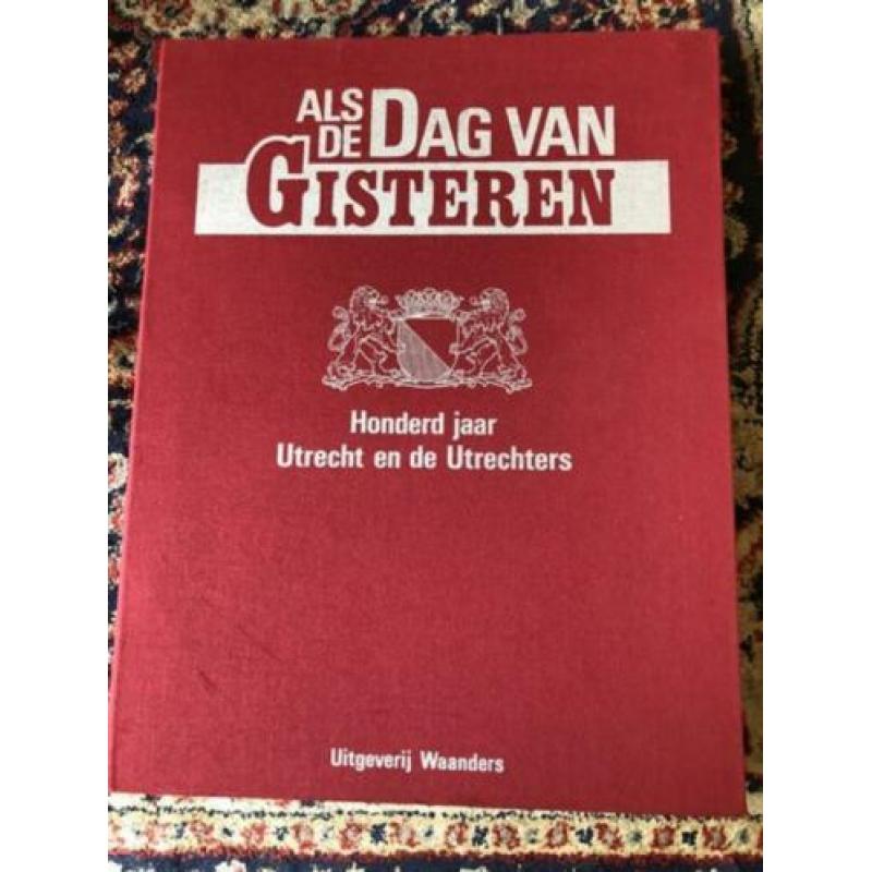 Utrecht. Als de dag van gisteren. Honderd jaar Utrecht en de