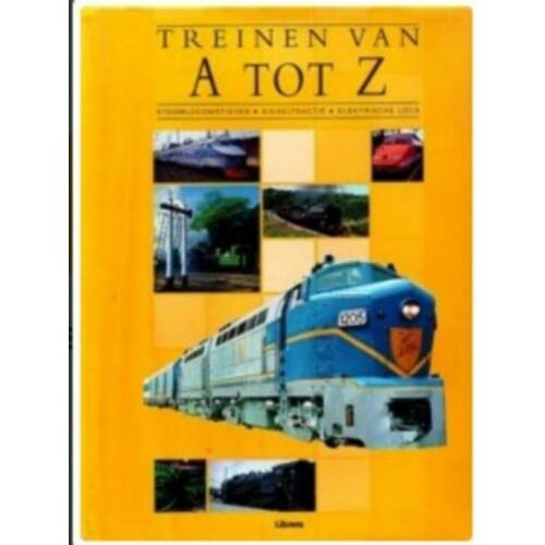 Treinen van A tot Z. Geschiedenis gemechaniseerde spoorwegen