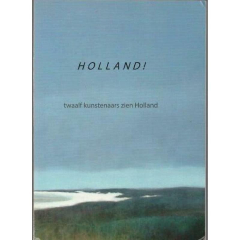 HOLLAND! twaalf kunstenaars zien Holland.
