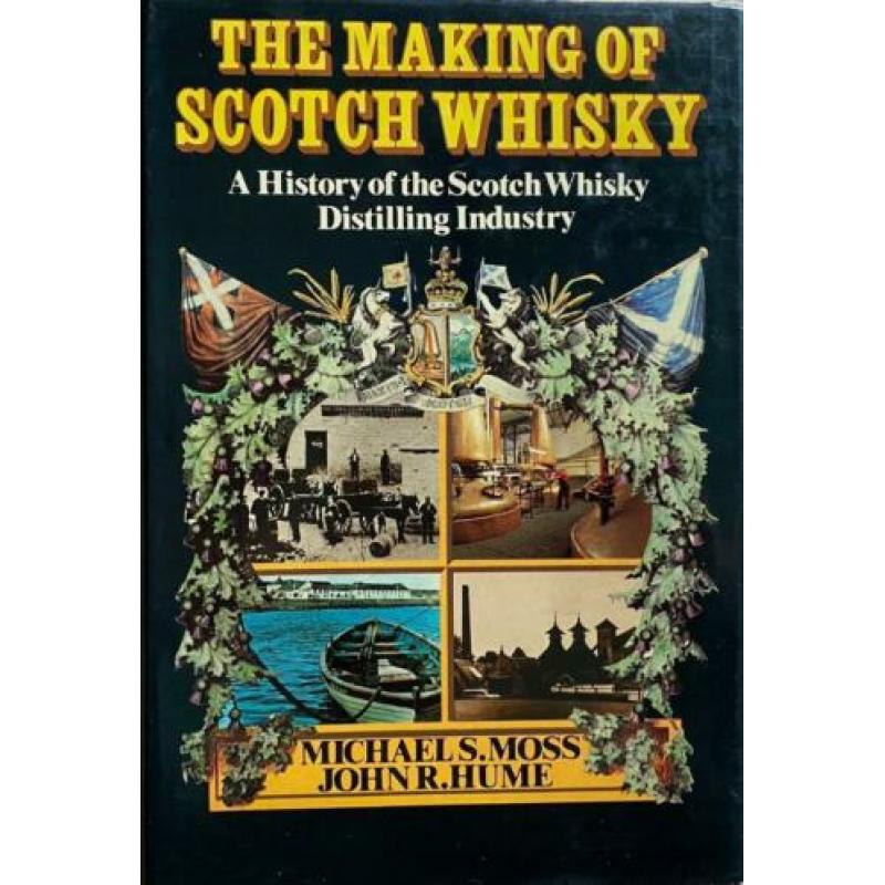 The Making of Scotch Whisky --Michael s.Moss-John Hume -boek